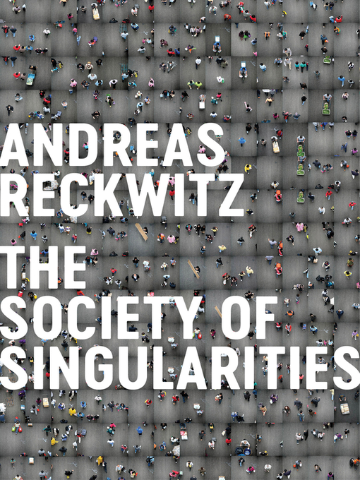 Title details for Society of Singularities by Andreas Reckwitz - Available